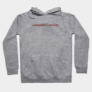 Samantha's Version Hoodie